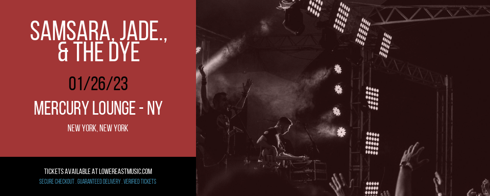Samsara, Jade., & The Dye at Mercury Lounge tickets Samsara, Jade., & The Dye at Mercury Lounge