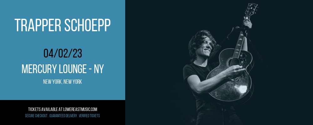 Trapper Schoepp at Mercury Lounge tickets Trapper Schoepp at Mercury Lounge