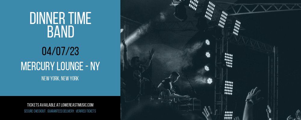 Dinner Time - Band at Mercury Lounge tickets Dinner Time - Band at Mercury Lounge