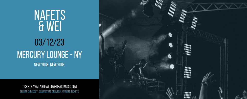 Nafets & WEi at Mercury Lounge tickets Nafets & WEi at Mercury Lounge