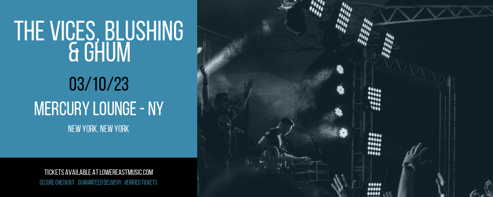 The Vices, Blushing & Ghum at Mercury Lounge tickets The Vices, Blushing & Ghum at Mercury Lounge