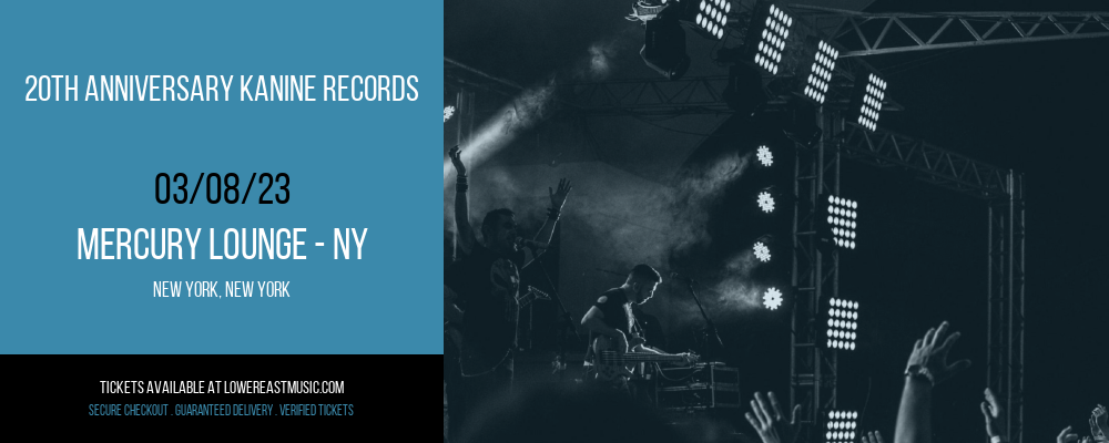 20th Anniversary Kanine Records at Mercury Lounge tickets 20th Anniversary Kanine Records at Mercury Lounge