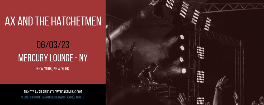 Ax and the Hatchetmen at Mercury Lounge tickets Ax and the Hatchetmen at Mercury Lounge