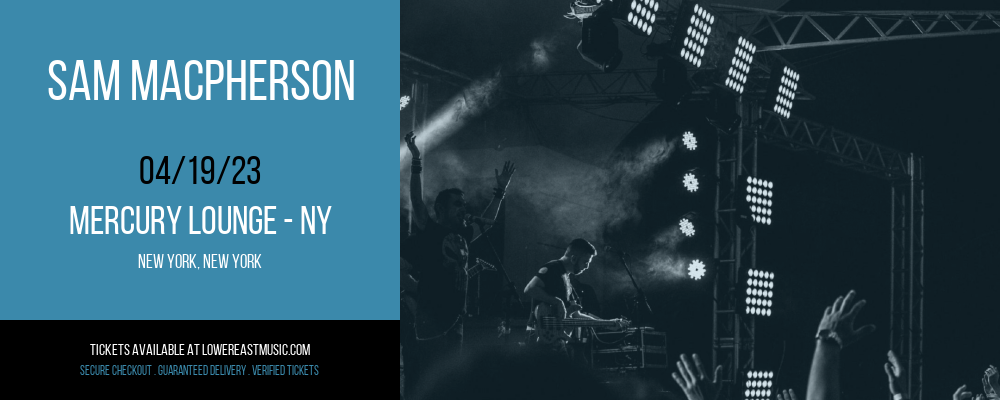 Sam MacPherson at Mercury Lounge tickets Sam MacPherson at Mercury Lounge