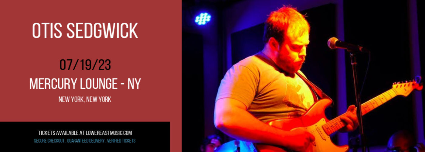 Otis Sedgwick at Mercury Lounge tickets Otis Sedgwick at Mercury Lounge