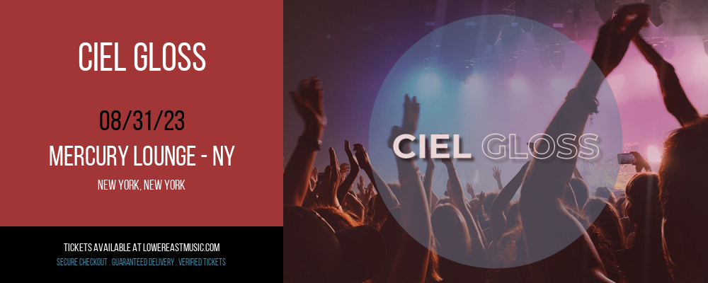 Ciel Gloss at Mercury Lounge tickets Ciel Gloss at Mercury Lounge