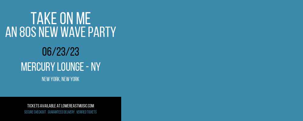 Take On Me - An 80s New Wave Party at Mercury Lounge tickets Take On Me - An 80s New Wave Party at Mercury Lounge