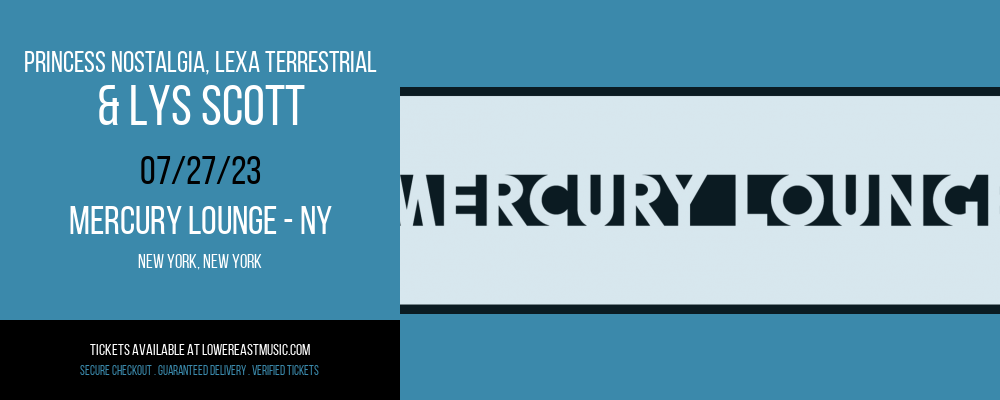 Princess Nostalgia, Lexa Terrestrial & Lys Scott at Mercury Lounge tickets Princess Nostalgia, Lexa Terrestrial & Lys Scott at Mercury Lounge