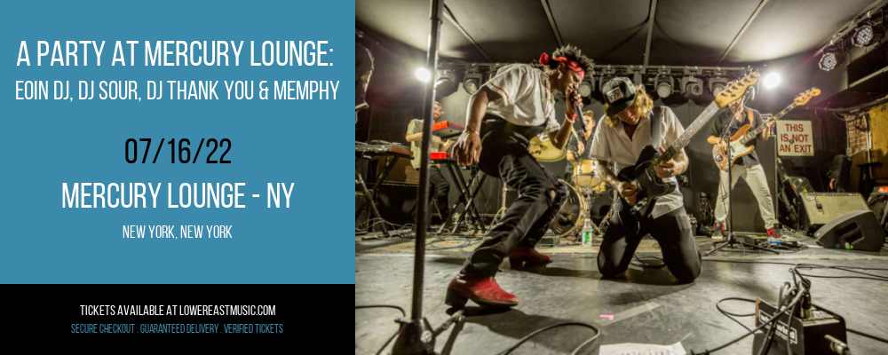 A Party at Mercury Lounge: Eoin DJ, DJ Sour, DJ Thank You & Memphy at Mercury Lounge tickets A Party at Mercury Lounge: Eoin DJ, DJ Sour, DJ Thank You & Memphy at Mercury Lounge
