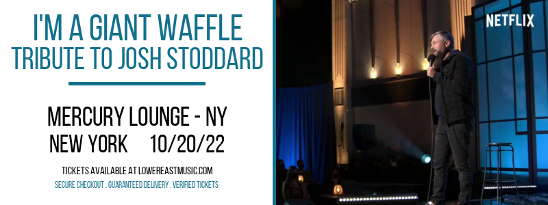 I'm a Giant Waffle - Tribute to Josh Stoddard at Mercury Lounge tickets I'm a Giant Waffle - Tribute to Josh Stoddard at Mercury Lounge